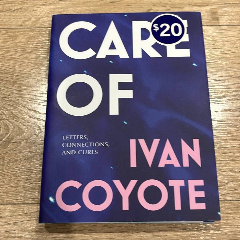Care Of - letters, connections, and cures by Ivan Coyote